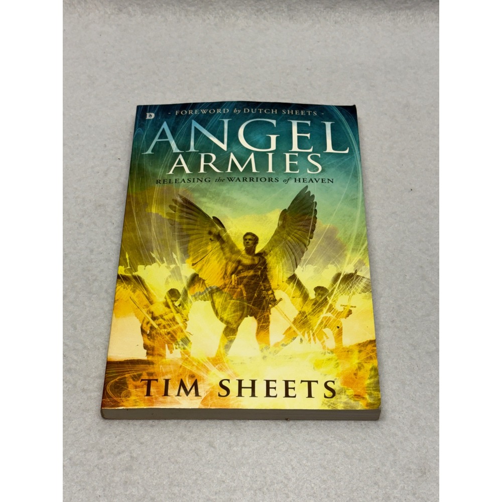 Angel Armies Releasing the Warriors of Heaven Tim Sheets Paperback 9780768408744